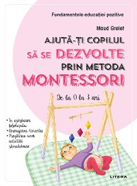 Cover Ajuta-ti copilul sa se dezvolte prin metoda Montessori