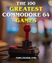 Cover The 100 Greatest Commodore 64 Games