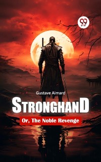 Cover Stronghand Or, The Noble Revenge