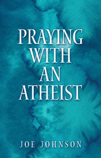 Cover Praying With An Atheist