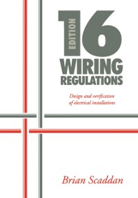 Cover 16th Edition IEE Wiring Regulations: Design and Verification of Electrical Installations