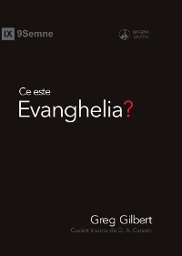 Cover Ce este Evanghelia? (What Is the Gospel?) (Romanian)