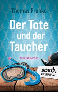 Cover Soko mit Handicap: Der Tote und der Taucher