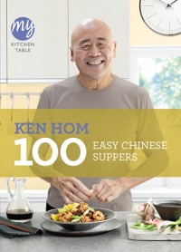 Cover My Kitchen Table: 100 Easy Chinese Suppers