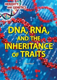 Cover DNA, RNA, and the Inheritance of Traits