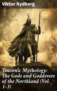 Cover Teutonic Mythology: The Gods and Goddesses of the Northland (Vol. 1-3)