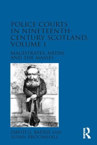 Cover Police Courts in Nineteenth-Century Scotland, Volume 1