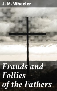 Cover Frauds and Follies of the Fathers