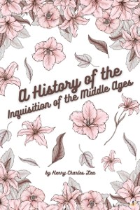 Cover History of the Inquisition of the Middle Ages - Vol II