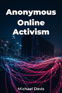 Cover Anonymous Online Activism