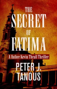 Cover Secret of Fatima: A Father Kevin Thrall Thriller