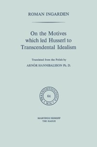 Cover On the Motives which led Husserl to Transcendental Idealism