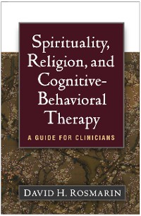 Cover Spirituality, Religion, and Cognitive-Behavioral Therapy