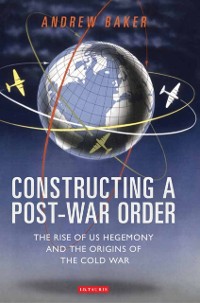 Cover Constructing a Post-War Order