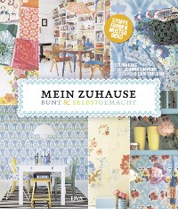 Cover Mein Zuhause: bunt & selbstgemacht