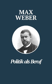 Cover Politik als Beruf - Max Webers Meisterwerk