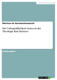 Cover Die Unbegreiflichkeit Gottes in der Theologie Karl Rahners