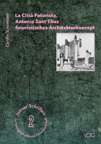 Cover La Città Futurista. Antonio Sant'Elias futuristisches Architekturkonzept