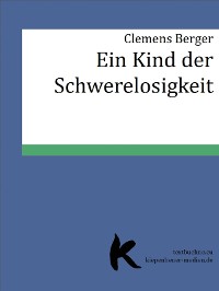 Cover EIN KIND DER SCHWERELOSIGKEIT