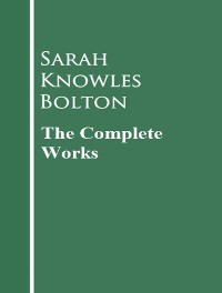 Cover The Complete Works of Sarah Knowles Bolton