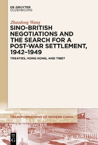 Cover Sino-British Negotiations and the Search for a Post-War Settlement, 1942–1949