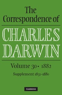 Cover Correspondence of Charles Darwin: Volume 30, 1882