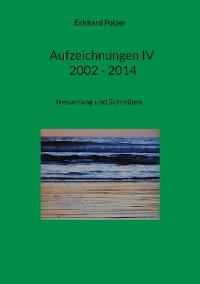Cover Aufzeichnungen IV; 2002 - 2014