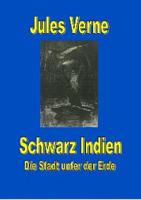 Cover Schwarz Indien. Die Stadt unter der Erde