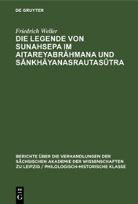 Cover Die Legende von Sunahsepa im Aitareyabrāhmana und Sānkhāyanasrautasūtra