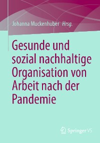 Cover Gesunde und sozial nachhaltige Organisation von Arbeit nach der Pandemie