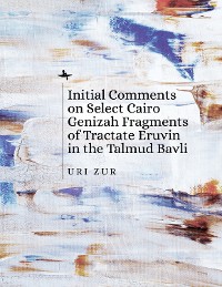 Cover Initial Comments on Select Cairo Genizah Fragments of Tractate Eruvin in the Talmud Bavli