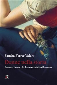 Cover Donne nella storia. Settanta donne che hanno cambiato il mondo