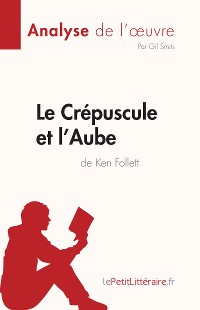 Cover Le Crépuscule et l'Aube de Ken Follett (Analyse de l'œuvre)