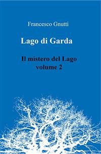 Cover Il lago di Garda. Il mistero del lago - Volume 2