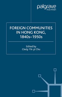 Cover Foreign Communities in Hong Kong, 1840s–1950s