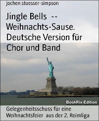 Cover Jingle Bells  --  Weihnachts-Sause. Deutsche Version für Chor und Band