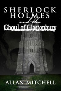 Cover Sherlock Holmes and the Ghoul of Glastonbury