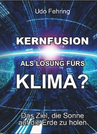 Cover Kernfusion als Lösung fürs Klima?