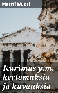 Cover Kurimus y.m. kertomuksia ja kuvauksia