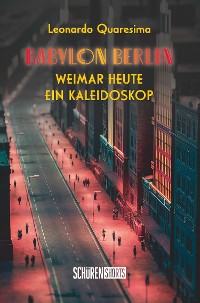 Cover Babylon Berlin: Weimar heute - ein Kaleidoskop