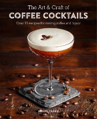 Cover The Art & Craft of Coffee Cocktails