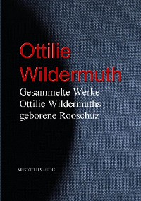 Cover Gesammelte Werke Ottilie Wildermuths geb. Rooschüz