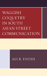 Cover Waggish Coquetry in South Asian Street Communication