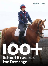 Cover 100+ School Exercises for Dressage