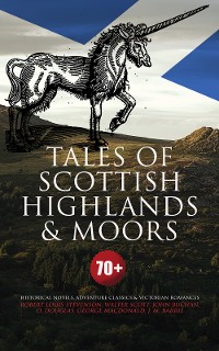 Cover Tales of Scottish Highlands & Moors – 70+ Historical Novels, Adventure Classics & Victorian Romances