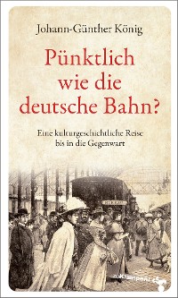 Cover Pünktlich wie die deutsche Bahn?
