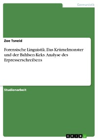 Cover Forensische Linguistik. Das Krümelmonster und der Bahlsen-Keks. Analyse des Erpresserschreibens