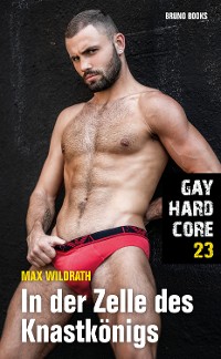 Cover Gay Hardcore 23: In der Zelle des Knastkönigs