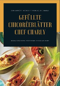 Cover Gefüllte Chicoréeblätter Chef Charly