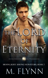 Cover The Lord of Eternity: A Wolf Shifter Romance (Moonlight Among Monsters Book 2)